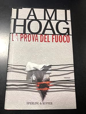 Hoag Tami. La prova del fuoco. Sperling & Kupfer 2003.