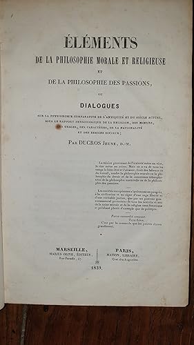 Immagine del venditore per lments de la philosophie morale et Religieuse Et de la Philosophie des passions, ou Dialogues sur la physionomie comparative de l'antiquit et du sicle actuel venduto da AHA BOOKS