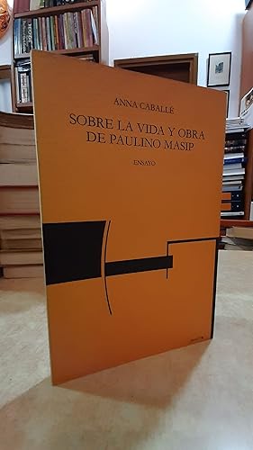 Seller image for SOBRE LA VIDA Y OBRA DE PAULINO MASIP. for sale by LLIBRERIA KEPOS-CANUDA