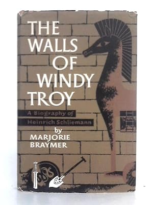 Seller image for The Walls of Windy Troy: A Biography of Heinrich Schliemann for sale by World of Rare Books