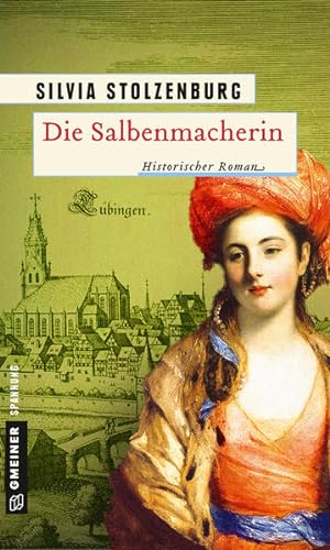 Die Salbenmacherin: Historischer Roman (Historische Romane im GMEINER-Verlag)