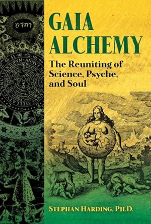 Imagen del vendedor de Gaia Alchemy : The Reuniting of Science, Psyche, and Soul a la venta por GreatBookPrices