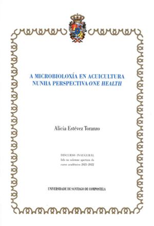 Seller image for A MICROBIOLOXA EN ACUICULTURA NUNHA PERSPECTIVA ONE HEALTH. for sale by KALAMO LIBROS, S.L.