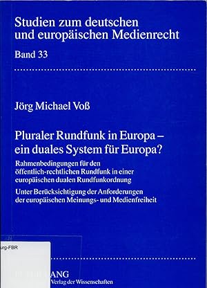 Bild des Verkufers fr Pluraler Rundfunk in Europa   ein duales System fr Europa? Rahmenbedingungen fr den ffentlich-rechtlichen Rundfunk in einer europischen dualen Rundfunkordnung- Unter Bercksichtigung der Anforderungen der europischen Meinungs- und Medienfreiheit zum Verkauf von avelibro OHG