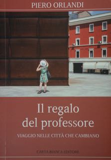 Immagine del venditore per Il regalo del professore. Viaggio nelle citt che cambiano. venduto da EDITORIALE UMBRA SAS