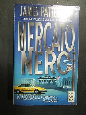 Immagine del venditore per Patterson James. Mercato nero. Tea. 2002 venduto da Amarcord libri