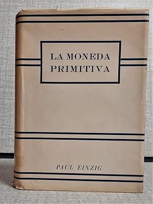 La Moneda Primitiva en sus aspectos etnológico, histórico y económico.