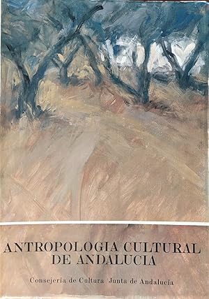 ANTROPOLOGÍA Cultural de Andalucía. Edición preparada por: Salvador Rodríguez Becerra.