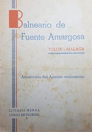 BALNEARIO de Fuente Amargosa. Tolox - Málaga. Aguas nitrogenadas - Radiactivas - Oligometálicas -...