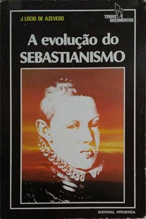 A EVOLUÇÃO DO SEBASTIANISMO.