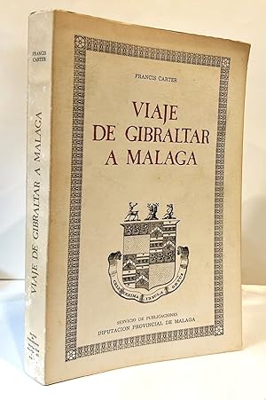 Viaje de Gibraltar a Málaga. Un examen de esta guarnición y sus alrededores; un informe detallado...