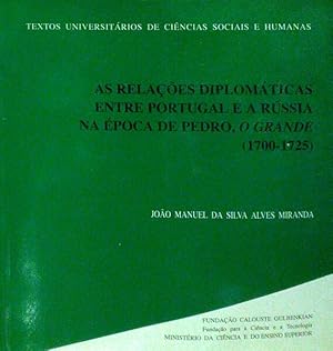 AS RELAÇÕES DIPLOMÁTICAS ENTRE PORTUGAL E A RÚSSIA NA ÉPOCA DE PEDRO, O GRANDE (1700-1725).