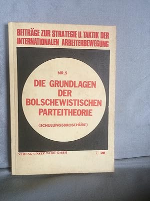 Die Grundlagen der Bolschewistischen Parteitheorie.
