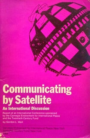 COMMUNICATING BY SATELLITE, AN INTERNATIONAL DISCUSSION. [2 VOL.]