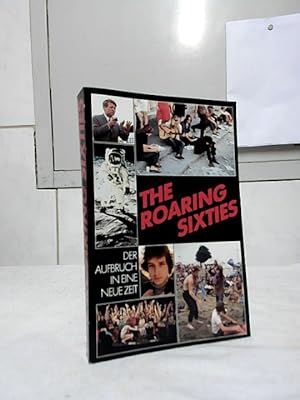 The Roaring Sixties : der Aufbruch in eine neue Zeit. [Red.: Eckhard Siepmann .].