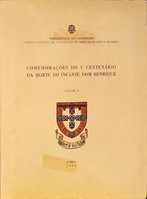 COMEMORAÇÕES DO V CENTENÁRIO DA MORTE DO INFANTE DOM HENRIQUE. [VOLUME II]
