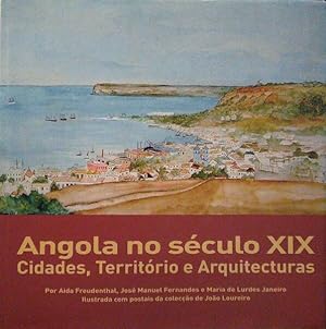 Seller image for ANGOLA NO SCULO XIX. CIDADES, TERRITRIO E ARQUITECTURAS. for sale by Livraria Castro e Silva