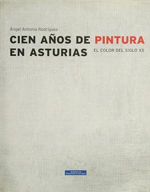 CIEN AÑOS DE PINTURA EN ASTURIAS, EL COLOR DEL SIGLO XX.