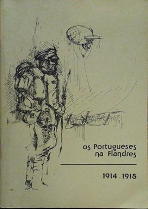 OS PORTUGUESES NA FLANDRES, 1914-1918.