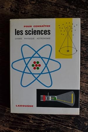 Les sciences - Chimie, physique, astronomie (Collection "Pour connaître")