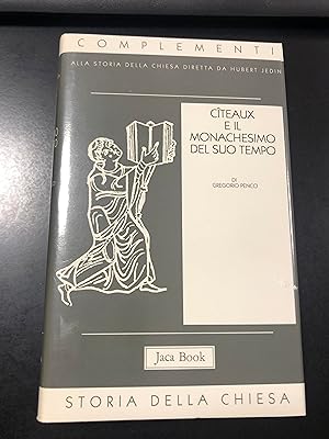Complementi alla storia della Chiesa. Citeaux e il monachesimo del suo tempo. Jaca book 1994.