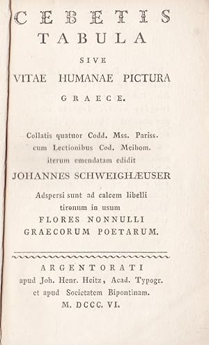Cebetis Tabula sive Vitae humanae pictura. Graece. / Edidit Johannes Schweighäuser.