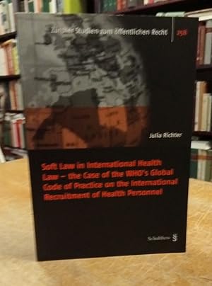 Soft Law in International Health Law - the Case of the WHO's Global Code of Practice on the Inter...