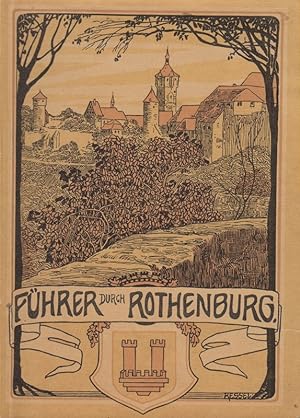 Führer durch Rothenburg o. Tauber und Umgebung. Mit Stadtplan und zahlreichen Abbildungen.