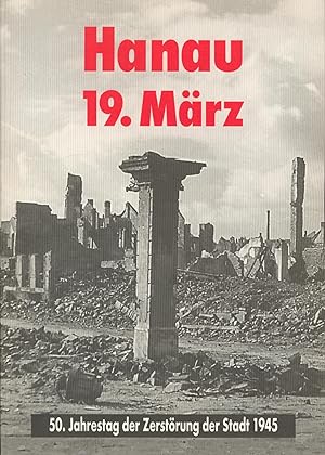 Bild des Verkufers fr Hanau 19. Mrz. 50. Jahrestag der Zerstrung der Stadt 1945 zum Verkauf von Antiquariat Kastanienhof