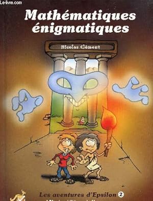 Image du vendeur pour Les aventures d'Epsilon, tome II : Mathmatiques nigmatiques mis en vente par Le-Livre