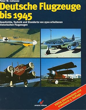 Seller image for Deutsche Flugzeuge bis 1945: Geschichte, Technik und Standorte von 2500 erhaltenen historischen Flugzeugen for sale by Antiquariat Kastanienhof
