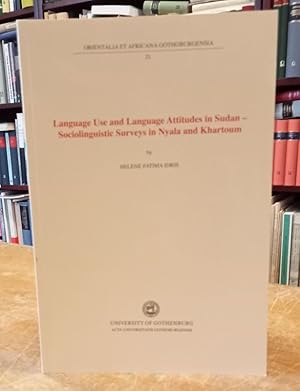 Language Use and Language Attitudes in Sudan - Sociolinguistic Surveys in Nyala and Khartoum.