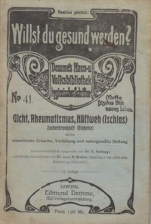 Imagen del vendedor de Gicht, Rheumatismus, Hftweh (Ischias), Zuckerkrankheit (Diabetes), deren einheitliche Ursache, Verhtg u. naturgemsse Heilung. (Willst du gesund werden? ; Nr. 41). a la venta por Brbel Hoffmann