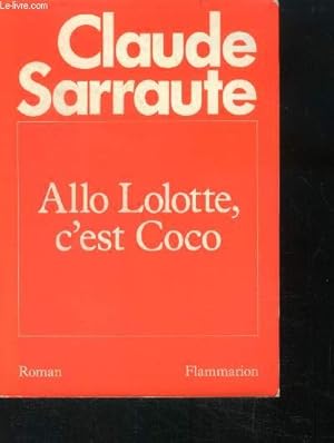 Image du vendeur pour Allo lolotte, c'est coco - roman mis en vente par Le-Livre