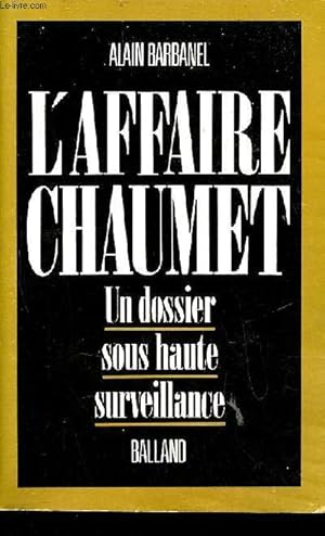 Image du vendeur pour L'Affaire Chaumet - un dossier sous haute surveillance. mis en vente par Le-Livre