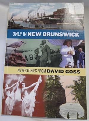 Only in New Brunswick; New Stories from David Goss