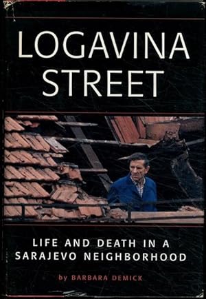 Logavina Street: Life and Death in a Sarajevo Neighborhood