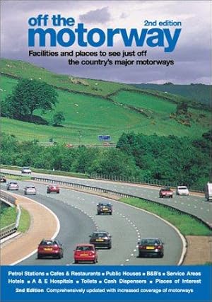 Imagen del vendedor de Off the Motorway: Facilities and Places to See Just Off the Country's Major Motorways a la venta por WeBuyBooks