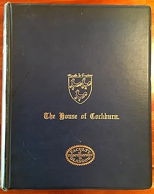 Imagen del vendedor de THE HOUSE OF COCKBURN OF THAT ILK AND THE CADETS THEREOF: With historical anecdotes of the times in which many played a conspicuous part. a la venta por Charles Thomas Bookseller