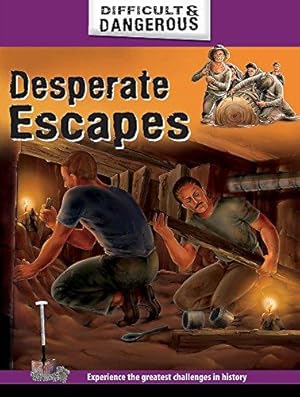 Bild des Verkufers fr Desperate Escapes (Difficult and Dangerous) zum Verkauf von WeBuyBooks