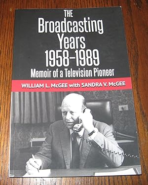 Seller image for The Broadcasting Years, 1958-1989: Memoir of a Television Pioneer for sale by Paul Wiste Books