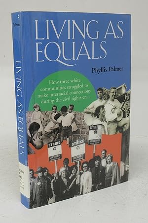 Living As Equals: How three white communities struggled to make interracial connections during th...