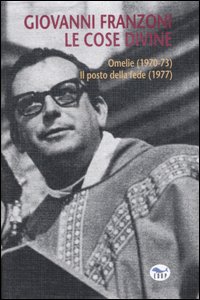 Bild des Verkufers fr Le cose divine. Omelie (1970-73)Il posto della fede (1977) zum Verkauf von Libro Co. Italia Srl