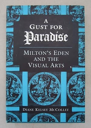 A Gust for Paradise; Milton's Eden and the Visual Arts