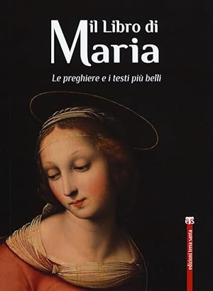 Bild des Verkufers fr Il libro di Maria. Le preghiere e i testi pi belli zum Verkauf von Libro Co. Italia Srl