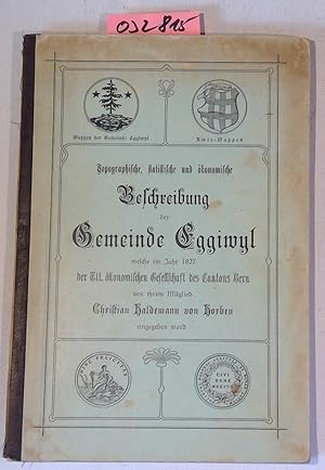 Topographische, statistische und ökonomische Beschreibung der Gemeinde Eggiwyhl welche im Jahr 18...