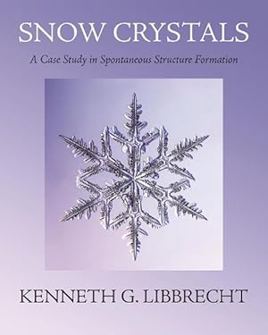Imagen del vendedor de Snow Crystals: A Case Study in Spontaneous Structure Formation (Hardcover) a la venta por AussieBookSeller