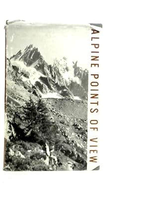 Bild des Verkufers fr Alpine points Of View Or, Contemporary Scenes From The Alps zum Verkauf von World of Rare Books