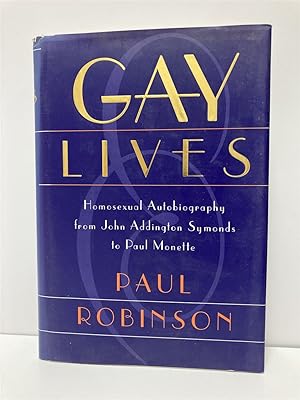 Image du vendeur pour Gay Lives Homosexual Autobiography from John Addington Symonds to Paul Monette mis en vente par True Oak Books