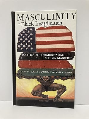 Imagen del vendedor de Masculinity in the Black Imagination Politics of Communicating Race and Manhood a la venta por True Oak Books